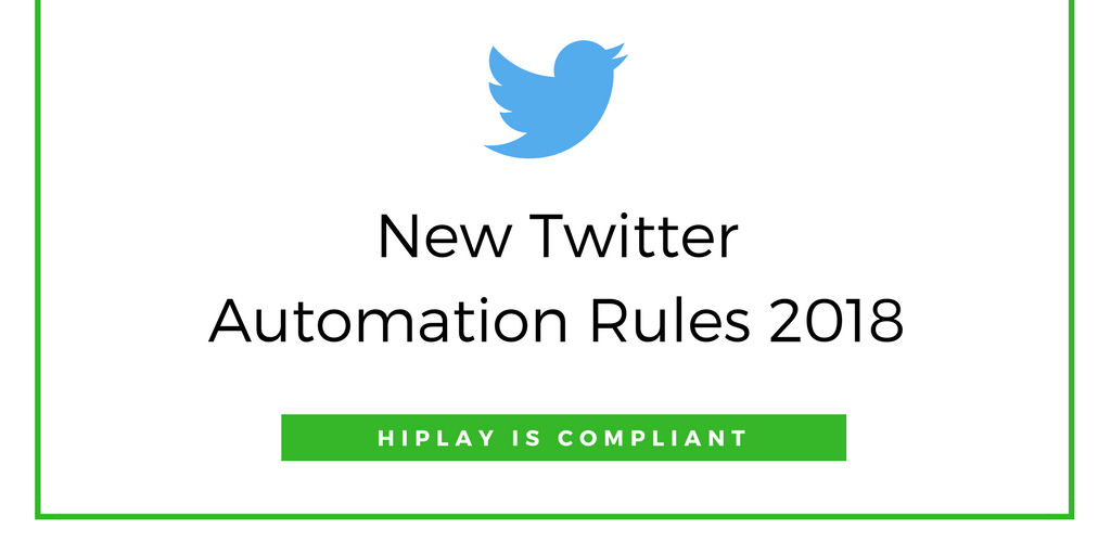 New Twitter Automation Rules 2018 Hiplay